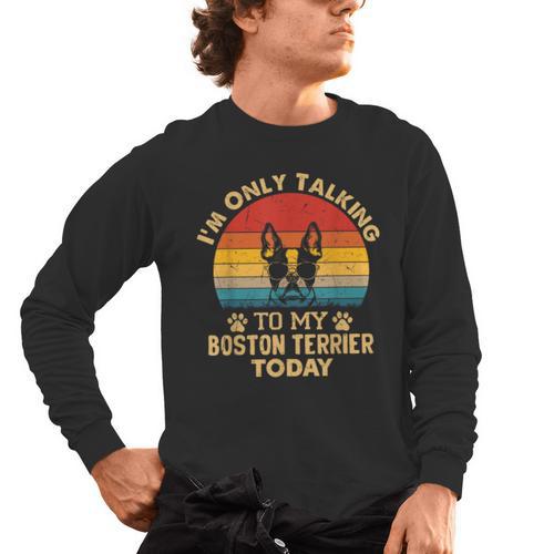 Boston Terrier Lover I'm Only Talking To My Dog Today Men's Long Sleeve T-Shirt - Bostonterriersmerch.com