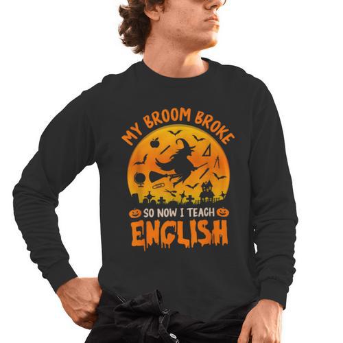 My Broom Broke So Now I Teach English Halloween Teacher Men's Long Sleeve T-Shirt - teacherstshirts.com UK