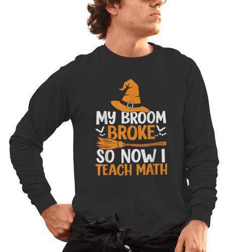 My Broom Broke So Now I Teach Math Teacher Halloween Men's Long Sleeve T-Shirt - teacherstshirts.com CA