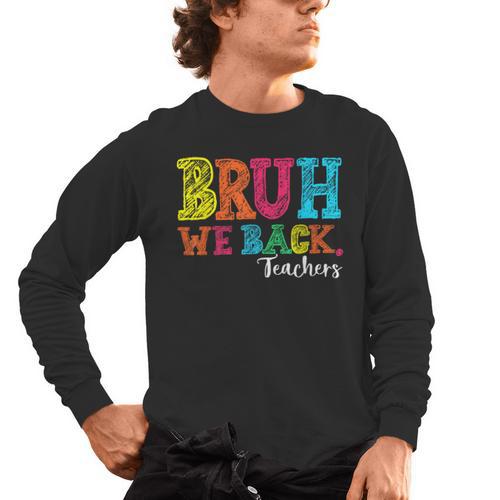 Bruh We Back Teacher First Day Of School Back To School Men's Long Sleeve T-Shirt - teacherstshirts.com