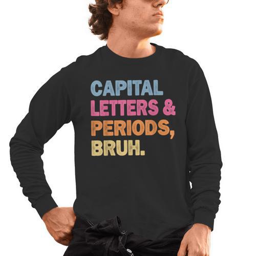 Capital Letters And Periods Bruh Teacher Bruh Teache Men's Long Sleeve T-Shirt - teacherstshirts.com UK