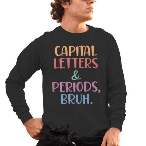 Capital Letters And Periods Bruh Bruh Teacher Women Men's Long Sleeve T-Shirt - teacherstshirts.com UK
