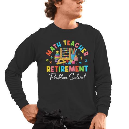 Colorful Math Teacher Retirement Solve The Problem Retired Men's Long Sleeve T-Shirt - teacherstshirts.com UK