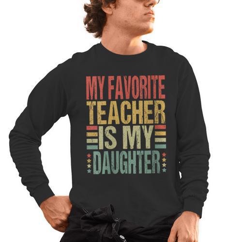 Dad My Favorite Teacher Is My Daughter Proud Daddy Men's Long Sleeve T-Shirt - teacherstshirts.com DE