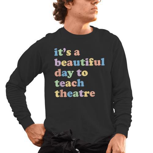 Drama Theater Theatre Teacher Beautiful Day To Teach Cute Men's Long Sleeve T-Shirt - teacherstshirts.com