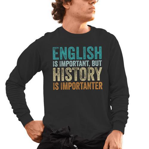 English Is Important But History Is Importanter Teacher Men's Long Sleeve T-Shirt - teacherstshirts.com UK