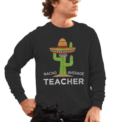 Fun Teacher Appreciation Humor Nacho Average Teacher Men's Long Sleeve T-Shirt - teacherstshirts.com DE