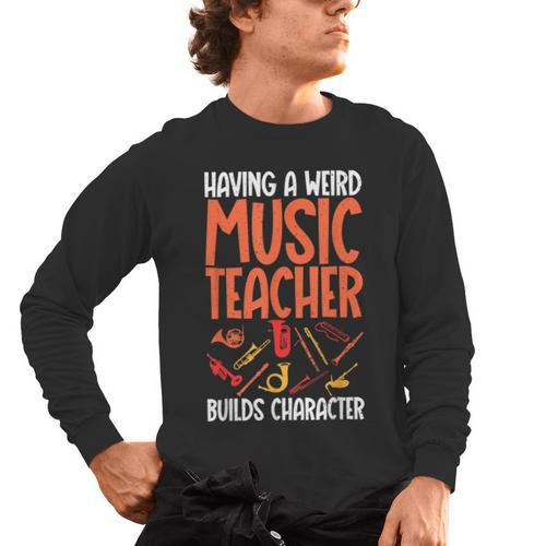 Having a Weird Music Teacher Builds Character Music Teacher Men's Long Sleeve T-Shirt - teacherstshirts.com AU