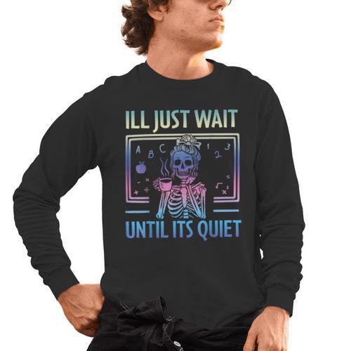 I'Ll Just Wait Until It's Quiet Skeleton Messy Bun Teacher Men's Long Sleeve T-Shirt - teacherstshirts.com AU
