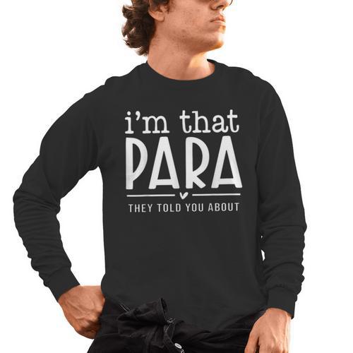 I'm That Para They Told You Abou Paraprofessional Teacher Men's Long Sleeve T-Shirt - teacherstshirts.com AU