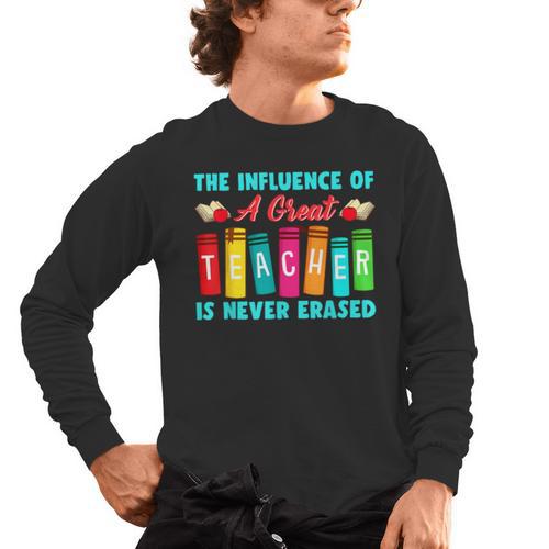 THE INFLUENCE OF A GREAT TEACHER IS NEVER ERASED Teaching For Men Women Girls Kids Men's Long Sleeve T-Shirt - teacherstshirts.com UK