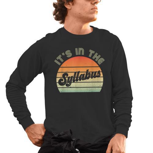 It's In The Syllabus Shirt Professor Saying College Teacher For Men Women Men's Long Sleeve T-Shirt - teacherstshirts.com