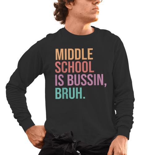 Middle School Teacher Middle School Is Bussin Bruh Men's Long Sleeve T-Shirt - teacherstshirts.com AU