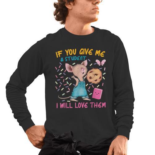 Mouse Teacher If You Give Me A Student I Will Love Them Men's Long Sleeve T-Shirt - teacherstshirts.com CA