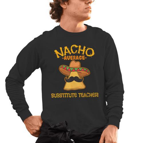 Nacho Average Substitute Teacher Mexican Cinco De Mayo Men Women Men's Long Sleeve T-Shirt - teacherstshirts.com DE