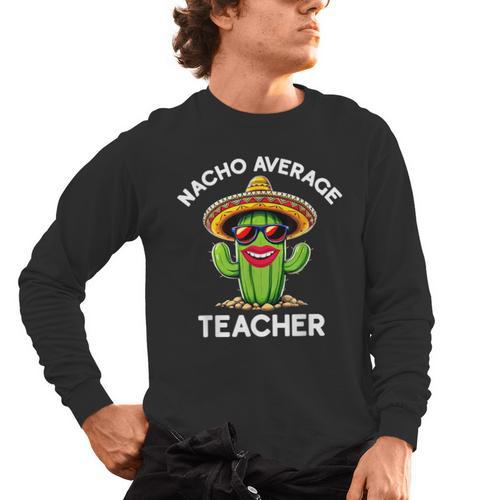 Nacho Average Teacher Sarcastic Women Teaching Men's Long Sleeve T-Shirt - teacherstshirts.com DE
