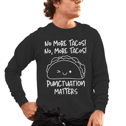 No More Tacos Punctuation Matters Taco English Teacher Men's Long Sleeve T-Shirt - teacherstshirts.com AU