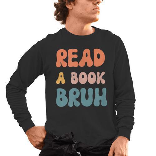 Read A Book Bruh English Teacher Reading Literature Men's Long Sleeve T-Shirt - teacherstshirts.com UK