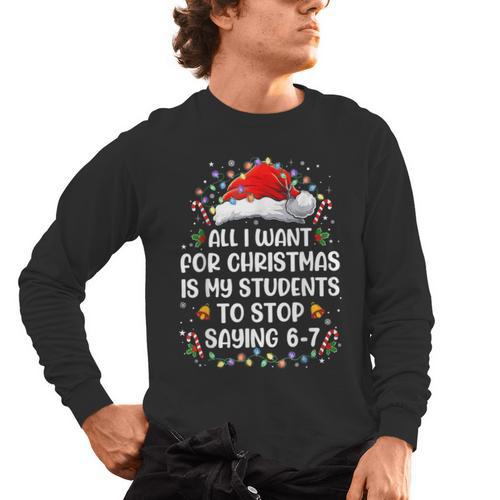 Stop Saying 6-7 Teacher Students 67 Christmas Meme 6 7 Men's Long Sleeve T-Shirt - teacherstshirts.com UK