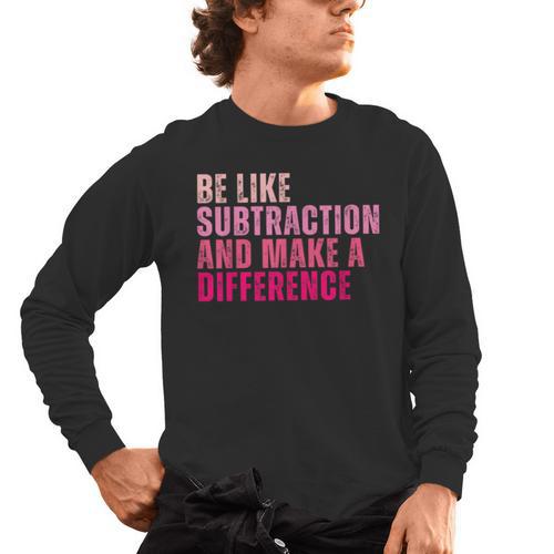 Be Like Subtraction And Make A Difference Math Teacher Men's Long Sleeve T-Shirt - teacherstshirts.com