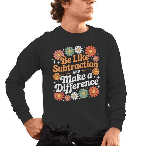 Be Like Subtraction Make A Difference Teacher Student Math Men's Long Sleeve T-Shirt - teacherstshirts.com