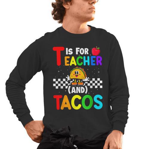 T Is For Teacher And Tacos For Teacher & Tacos Lovers Men's Long Sleeve T-Shirt - teacherstshirts.com UK