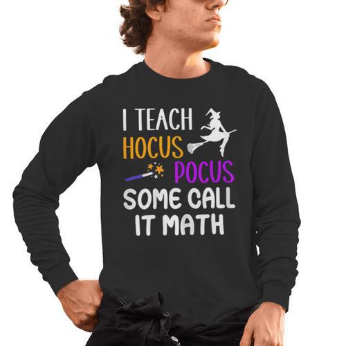 I Teach Hocus Pocus Some Call It Math Teacher Men's Long Sleeve T-Shirt - teacherstshirts.com