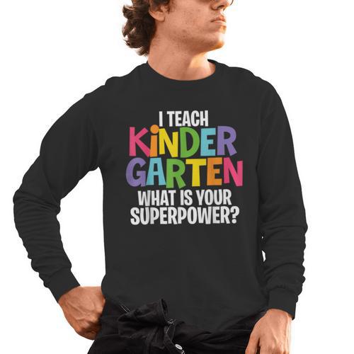 I Teach Kindergarten What Is Your Superpower Teacher Men's Long Sleeve T-Shirt - teacherstshirts.com UK