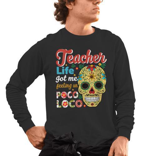 Teacher Life Got Me Feeling Un Poco Loco Men's Long Sleeve T-Shirt - teacherstshirts.com