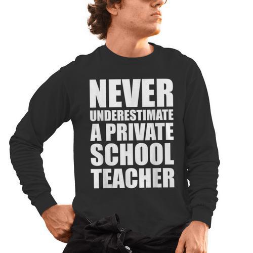 Never Underestimate A Private School Teacher Back To School Men's Long Sleeve T-Shirt - teacherstshirts.com UK