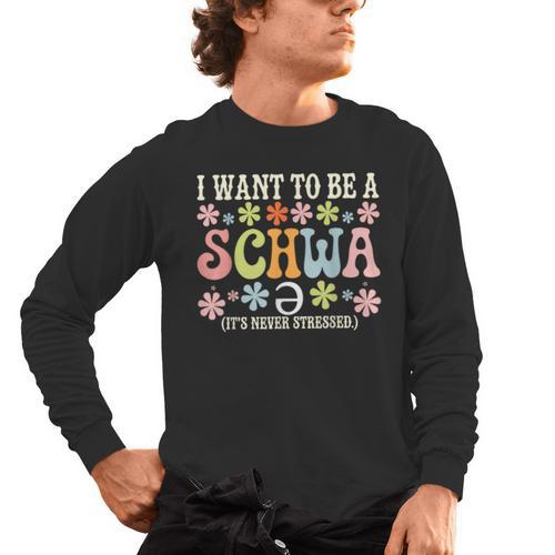 I Want To Be A Schwa It's Never Stressed Reading Teacher Men's Long Sleeve T-Shirt - teacherstshirts.com DE
