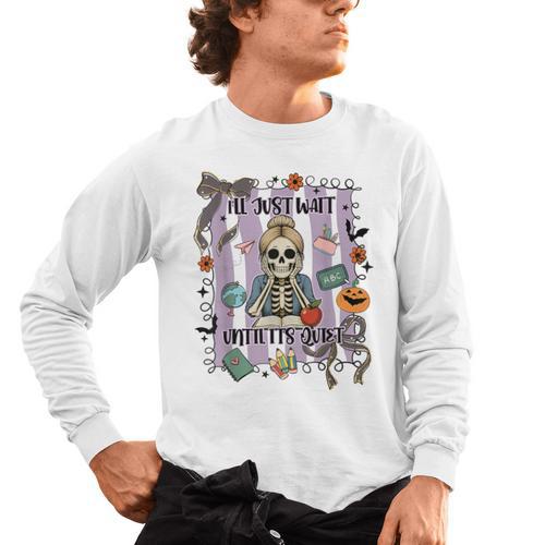 Halloween Skeleton Teacher I'Ll Just Wait Until It's Quiet Men's Long Sleeve T-Shirt - teacherstshirts.com DE