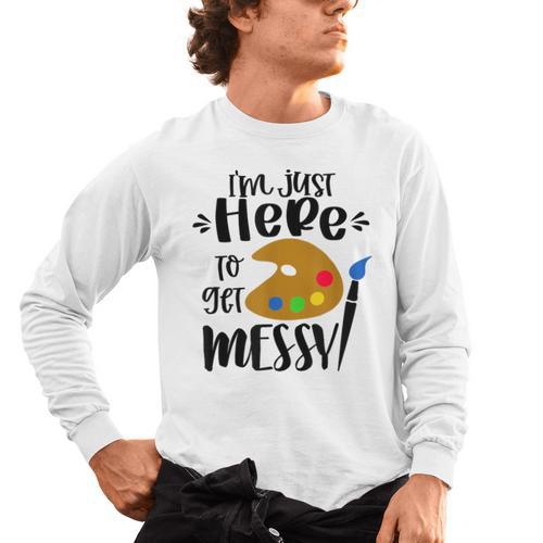 I'm Just Here To Get Messy Art Teacher Artist Painting Men's Long Sleeve T-Shirt - teacherstshirts.com CA