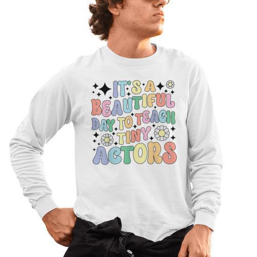 Teach Tiny Actors Theater Drama Teacher Drama Teaching Men's Long Sleeve T-Shirt - teacherstshirts.com UK