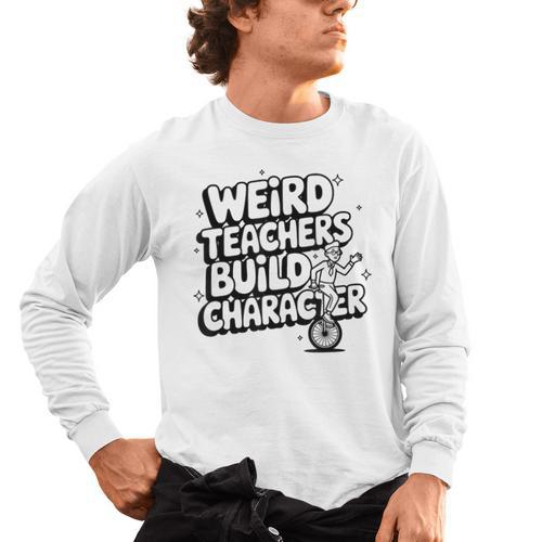 Weird Teachers Build Character School Pun Men's Long Sleeve T-Shirt - teacherstshirts.com UK