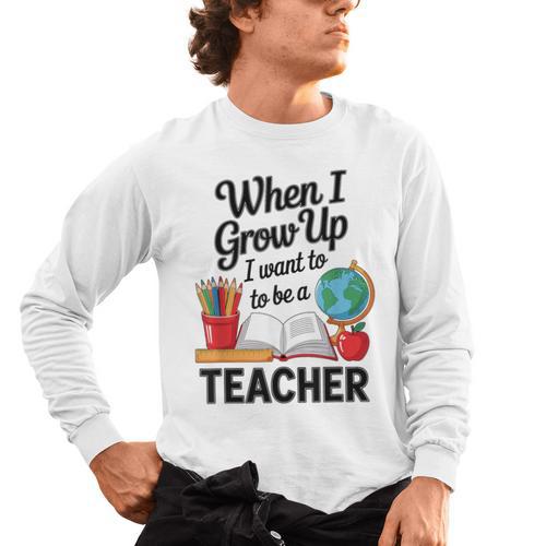 When I Grow Up I Want To Be Teacher Kids Men's Long Sleeve T-Shirt - teacherstshirts.com DE