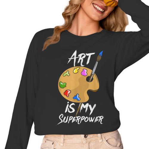 Art Is My Superpower Drawing Art Teacher Artists Women Long Sleeve T-Shirt - teacherstshirts.com UK