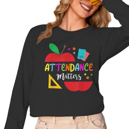 Attendance Matters Teacher Apple For Back To School Women Long Sleeve T-Shirt - teacherstshirts.com DE