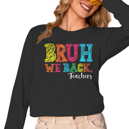 Bruh We Back Teacher First Day Of School Back To School Women Long Sleeve T-Shirt - teacherstshirts.com AU