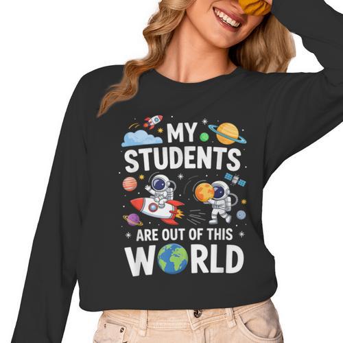 Cute School Teacher My Students Are Out Of This World Space Women Long Sleeve T-Shirt - teacherstshirts.com AU