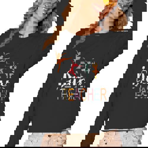 Dance Teacher Appreciation Back To School Dance Teacher Women Long Sleeve T-Shirt - teacherstshirts.com