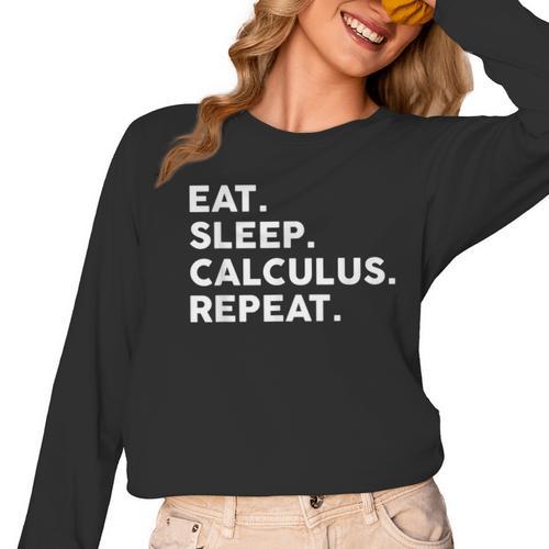 Eat Sleep Calculus Repeat Mathematics Math Teacher Women Long Sleeve T-Shirt - teacherstshirts.com DE
