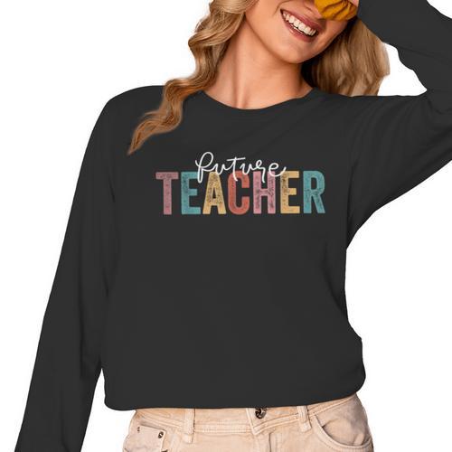 Future Teacher Student Teaching School Teacher In Progress Women Long Sleeve T-Shirt - teacherstshirts.com CA