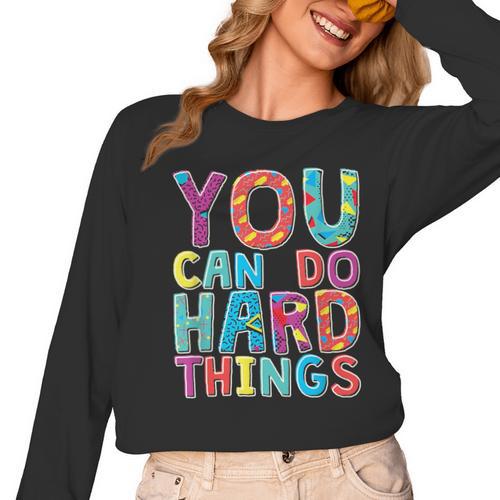 You Can Do Hard Things School Student Teachers Women Long Sleeve T-Shirt - teacherstshirts.com AU