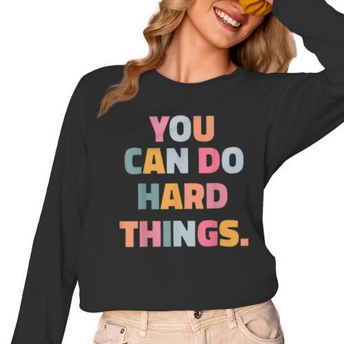 You Can Do Hard Things Teacher For Men Women Girls Kids Women Long Sleeve T-Shirt - teacherstshirts.com