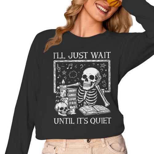 I'Ll Just Wait Until It's Quiet Skeleton Halloween Teacher Women Long Sleeve T-Shirt - teacherstshirts.com AU
