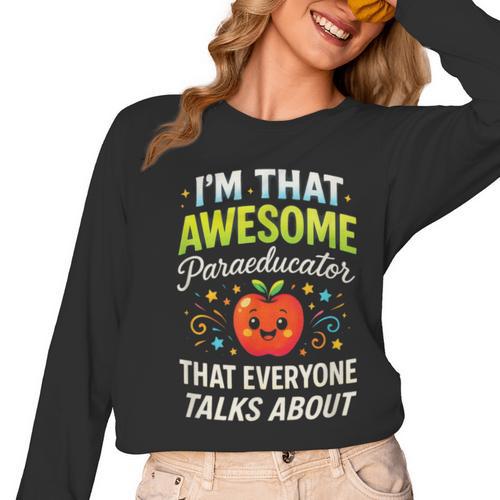 I'm That Awesome Paraeducator Teacher Women Long Sleeve T-Shirt - teacherstshirts.com