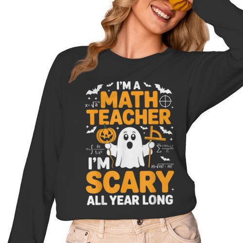 I'm A Math Teacher I'm Scary All Year Long Spooky Halloween Women Long Sleeve T-Shirt - teacherstshirts.com DE