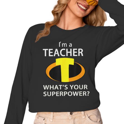 I'm a Teacher What's Your Superpower Teacher Women Long Sleeve T-Shirt - teacherstshirts.com UK