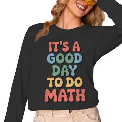 It's A Good Day To Do Math Retro Math Teacher Student Women Long Sleeve T-Shirt - teacherstshirts.com CA